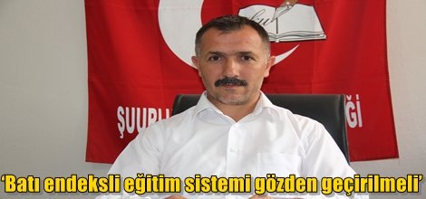 ‘Batı endeksli eğitim sistemi gözden geçirilmeli’