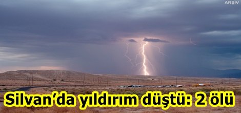 Silvan’da yıldırım düştü: 2 ölü