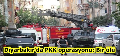 Diyarbakır’da PKK operasyonu: Bir ölü