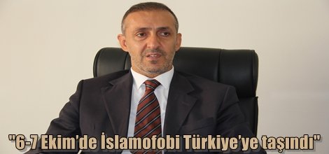 "6-7 Ekim’de İslamofobi Türkiye’ye taşındı"