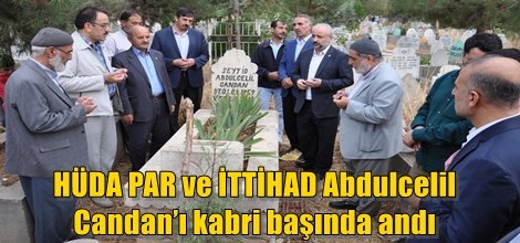 HÜDA PAR ve İTTİHAD Abdulcelil Candan’ı kabri başında andı