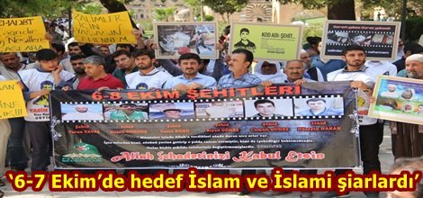 ‘6-7 Ekim’de hedef İslam ve İslami şiarlardı’