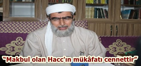 “Makbul olan Hacc'ın mükâfatı cennettir”
