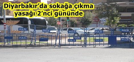 Diyarbakır’da sokağa çıkma yasağı 2’nci gününde
