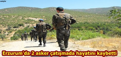 Erzurum'da 2 asker çatışmada hayatını kaybetti