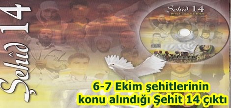6-7 Ekim şehitlerinin konu alındığı Şehit 14 çıktı
