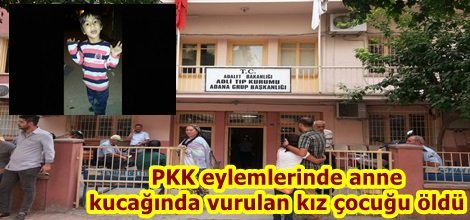 PKK eylemlerinde anne kucağında vurulan kız çocuğu öldü