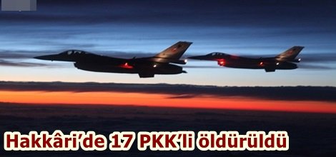 Hakkâri’de 17 PKK’li öldürüldü