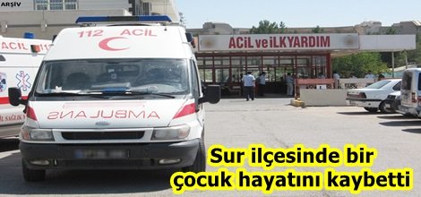 Sur ilçesinde bir çocuk hayatını kaybetti