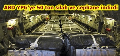 ABD YPG'ye 50 ton silah ve cephane indirdi