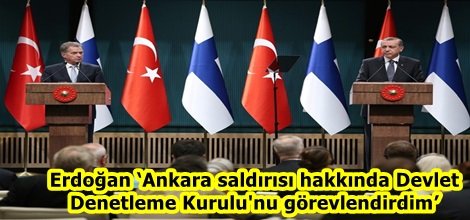 Erdoğan ‘Ankara saldırısı hakkında Devlet Denetleme Kurulu'nu görevlendirdim’