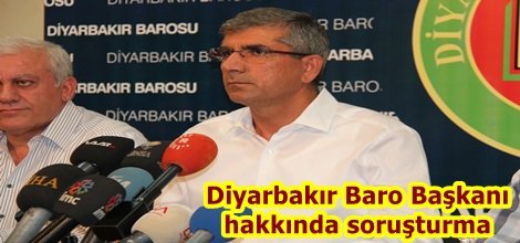 Diyarbakır Baro Başkanı hakkında soruşturma