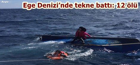 Ege Denizi’nde tekne battı: 12 ölü