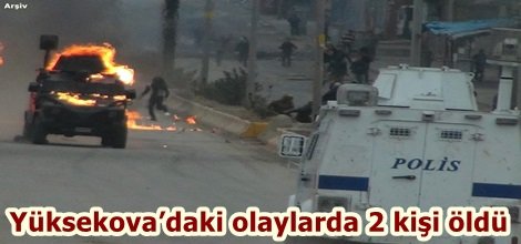 Yüksekova’daki olaylarda 2 kişi öldü