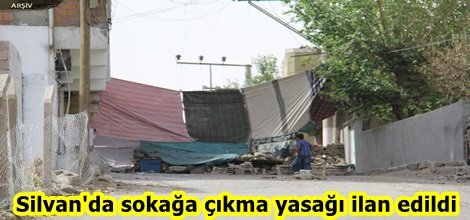 Silvan'da sokağa çıkma yasağı ilan edildi