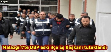 Malazgirt’te DBP eski ilçe Eş Başkanı tutuklandı
