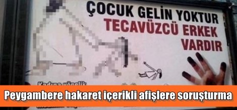 Peygambere hakaret içerikli afişlere soruşturma