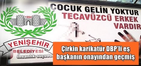 Çirkin karikatür DBP’li eş başkanın onayından geçmiş