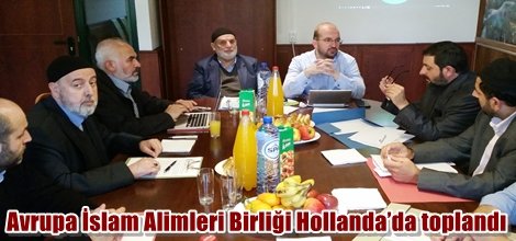 Avrupa İslam Alimleri Birliği Hollanda’da toplandı