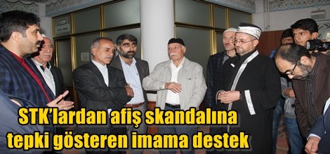 STK’lardan afiş skandalına tepki gösteren imama destek