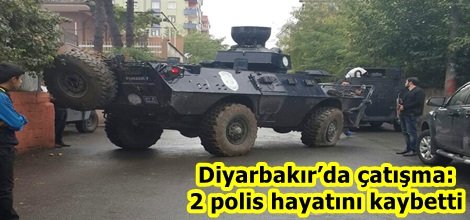 Diyarbakır’da çatışma: 2 polis hayatını kaybetti
