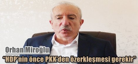 “HDP’nin önce PKK’den özerkleşmesi gerekir”