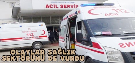 Olaylar sağlık sektörünü de vurdu