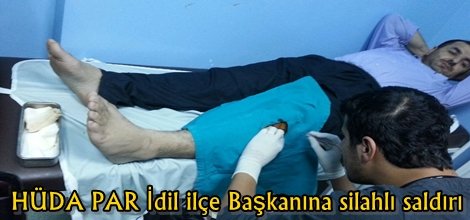 HÜDA PAR İdil ilçe Başkanına silahlı saldırı