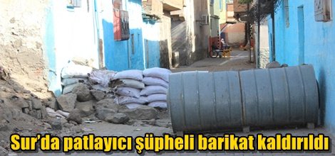 Sur’da patlayıcı şüpheli barikat kaldırıldı