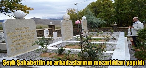 Şeyh Şahabettin ve arkadaşlarının mezarlıkları yapıldı