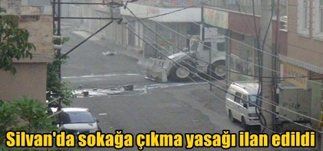 Silvan'da sokağa çıkma yasağı ilan edildi