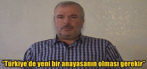 “Türkiye’de yeni bir anayasanın olması gerekir”