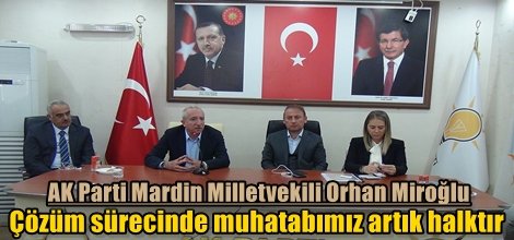 Miroğlu: Çözüm sürecinde muhatabımız artık halktır