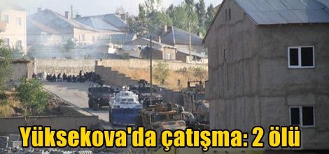 Yüksekova'da çatışma: 2 ölü
