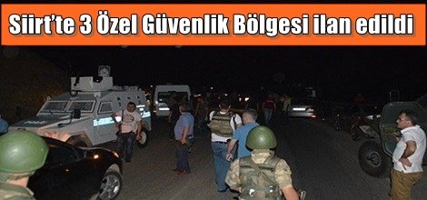 Siirt’te 3 Özel Güvenlik Bölgesi ilan edildi