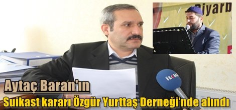 Aytaç Baran'ın suikast kararı Özgür Yurttaş Derneği’nde alındı