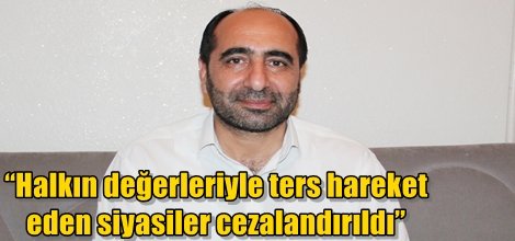 “Halkın değerleriyle ters hareket eden siyasiler cezalandırıldı”
