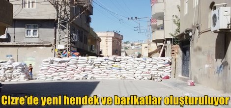 Cizre’de yeni hendek ve barikatlar oluşturuluyor