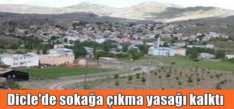 Dicle'de sokağa çıkma yasağı kalktı