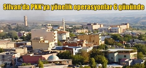 Silvan'da PKK'ya yönelik operasyonlar 6. gününde