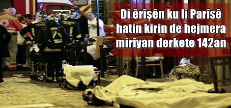 Di êrîşên ku li Parîsê hatin kirin de hejmera mirîyan derkete 142an