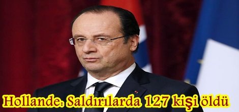 Hollande: Saldırılarda 127 kişi öldü