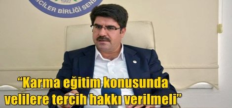 “Karma eğitim konusunda velilere tercih hakkı verilmeli”
