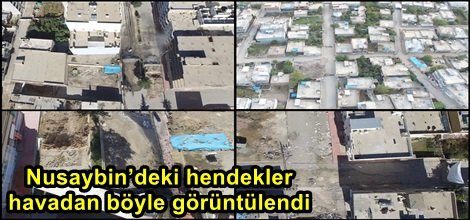 Nusaybin’deki hendekler havadan böyle görüntülendi