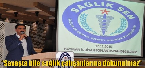 “Savaşta bile sağlık çalışanlarına dokunulmaz”