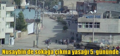 Nusaybin’de sokağa çıkma yasağı 5. gününde
