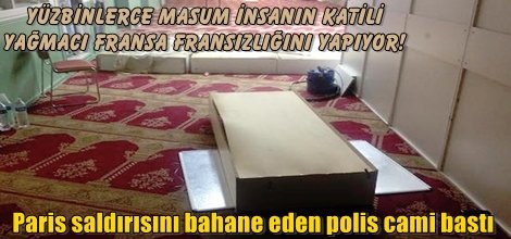 Paris saldırısını bahane eden polis camiyi aradı