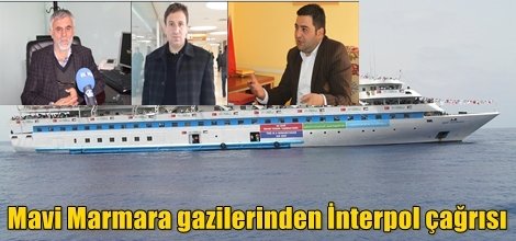 Mavi Marmara gazilerinden İnterpol çağrısı
