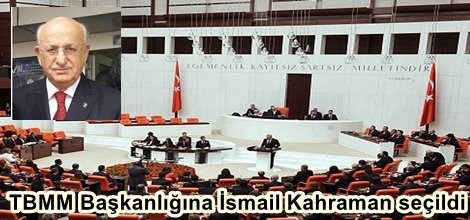 TBMM Başkanlığına İsmail Kahraman seçildi
