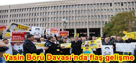 Yasin Börü Davası’nda flaş gelişme